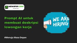 Prompt AI untuk Membuat Deskripsi Lowongan Kerja