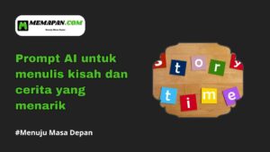 Prompt AI untuk Menulis Kisah dan Cerita yang Menarik